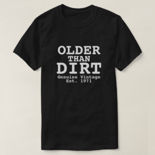 Older than Dirt Genuine Vintage Design T-Shirt