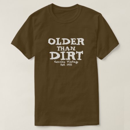 Older Than Dirt Genuine Vintage Design T-shirt