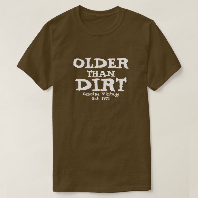 Older than Dirt Genuine Vintage Design T-Shirt (Design Front)