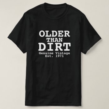 Older Than Dirt Genuine Vintage Design T-shirt by JustFunnyShirts at Zazzle
