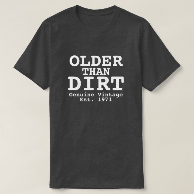 Older than Dirt Genuine Vintage Design T-Shirt (Design Front)