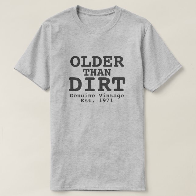 Older than Dirt Genuine Vintage Design T-Shirt (Design Front)