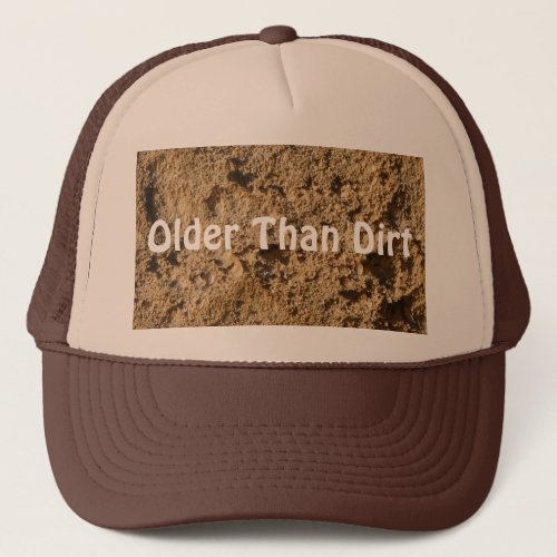 Older Than Dirt Hat