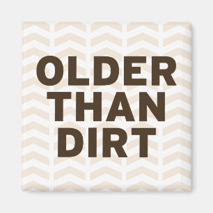 Older than Dirt Magnet