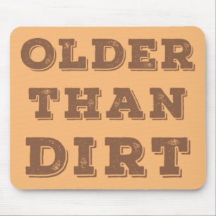 Older Than Dirt Mouse Pad