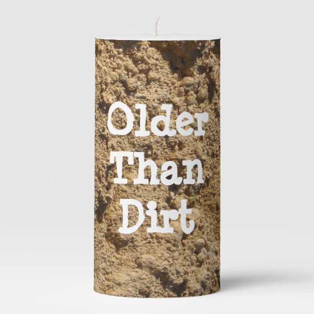Older Than Dirt  Pillar Candle (Front)