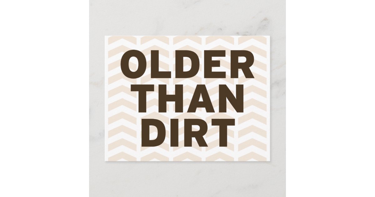 Older than Dirt Postcard | Zazzle