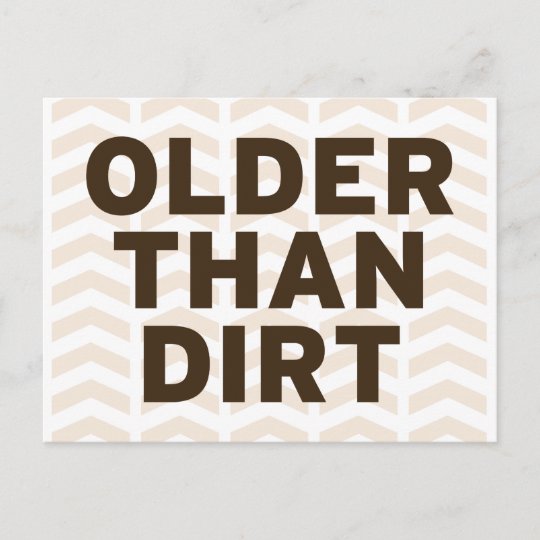 Older than Dirt Postcard | Zazzle.com