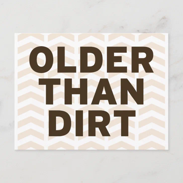 Older than Dirt Postcard | Zazzle