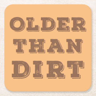 Older Than Dirt Square Paper Coaster