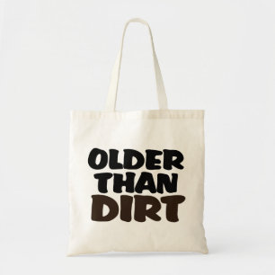 Older Than Dirt Tote Bag