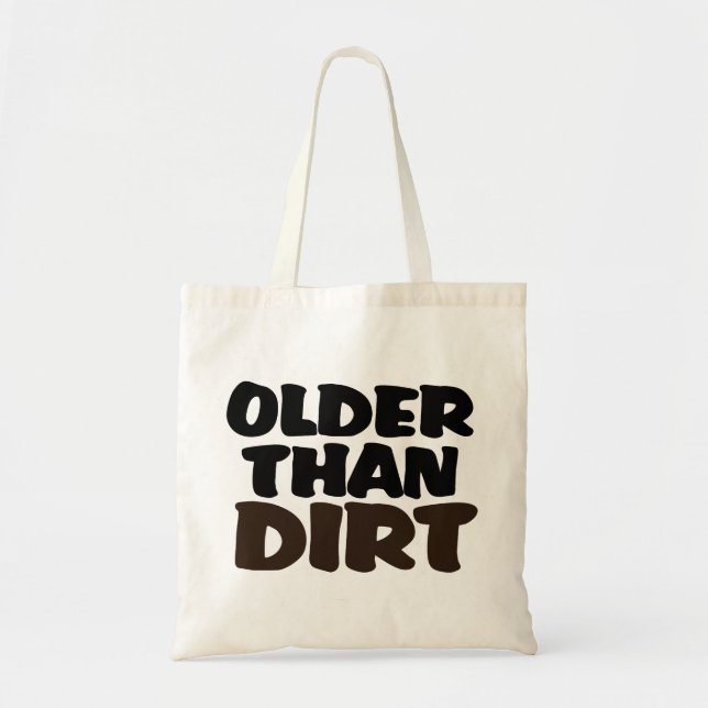 Older Than Dirt Tote Bag (Front)