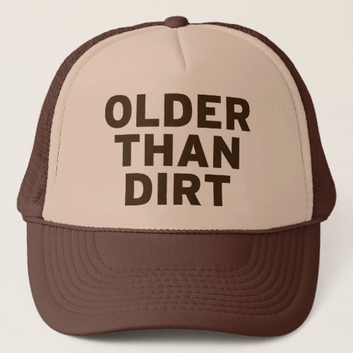 Older than Dirt Trucker Hat