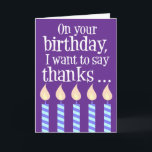 Older Than Me Funny Happy Birthday Card<br><div class="desc">On Your Birthday I Just Want To Say Thanks ...  For Always Being Older Than Me funny Happy Birthday design. It features birthday candles. Great birthday joke card for someone older than you.</div>