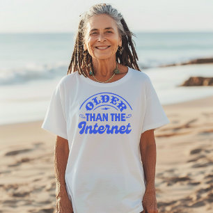 Older Than The Internet Funny Vintage Adult Humor T-Shirt