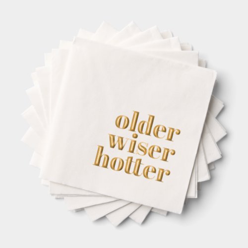Older Wiser Hotter Foil Stamped Napkins