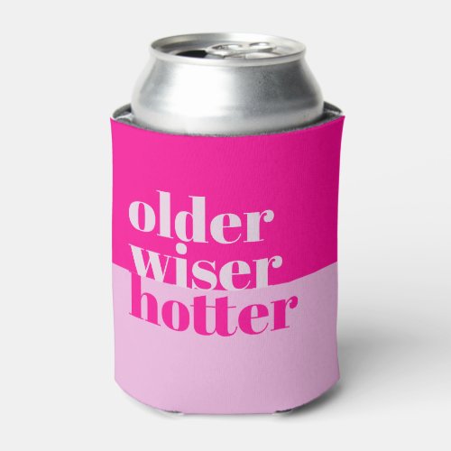 Older Wiser Hotter Minimal Bold Pink Birthday Can Cooler
