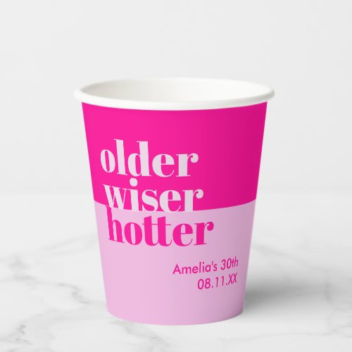 Older Wiser Hotter Minimal Bold Pink Birthday Paper Cups