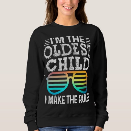 Oldest Child   I Make The Rules Matching Siblings  Sweatshirt