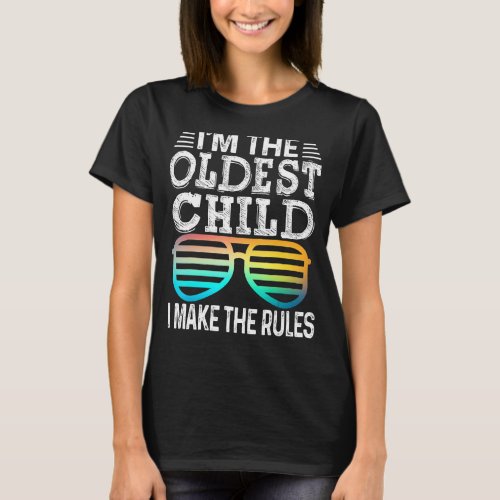 Oldest Child   I Make The Rules Matching Siblings  T_Shirt