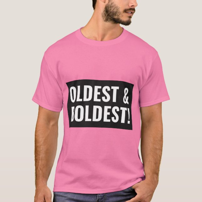 Oldest sibling is the boldest sibling T-Shirt (Front)