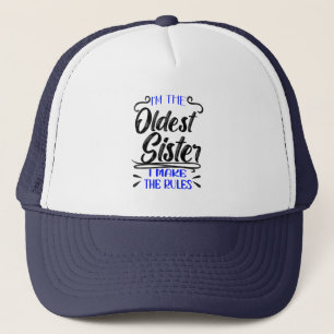 Oldest Sister I Make The Rules, Funny Family Trucker Hat