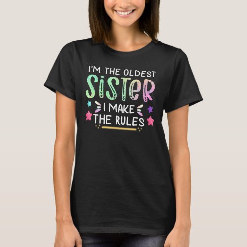 Oldest Sister  I Make The Rules Funny Matching Sib T_Shirt