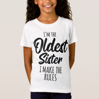 Oldest Sister I Make The Rules Funny Matching Sibl T-Shirt