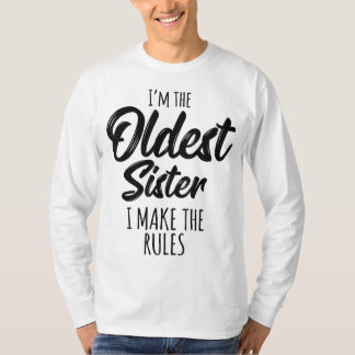 Oldest Sister I Make The Rules Funny Matching Sibl T-Shirt