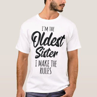 Oldest Sister I Make The Rules Funny Matching Sibl T-Shirt