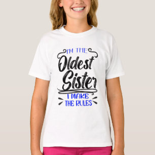 Oldest Sister I Make The Rules, Siblings Quotes T-Shirt