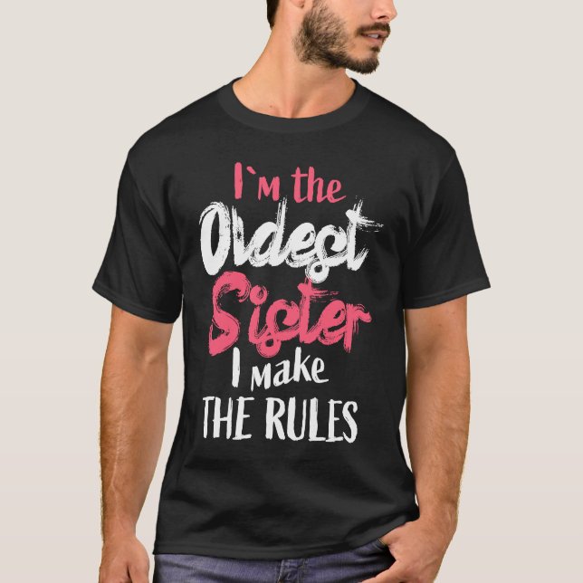 Oldest Sister   Sibling Rivalry Quote T-Shirt (Front)