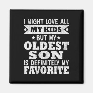 Oldest Son Is My Favorite Child Funny Fathers Day Magnet