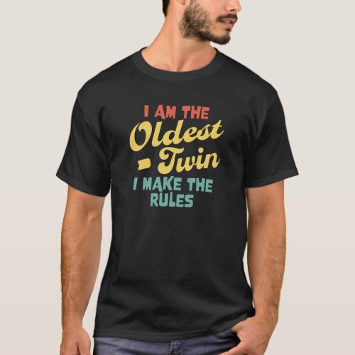 Oldest Twin _ Twins Funny Matching  Older Twin T_Shirt