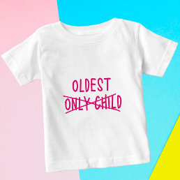 Oldest with Only Child Crossed Out Baby T-Shirt
