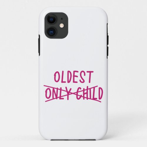 Oldest with Only Child Crossed Out iPhone 11 Case
