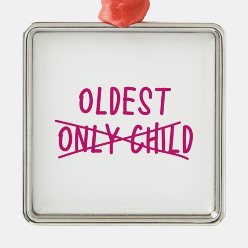 Oldest with Only Child Crossed Out Metal Ornament