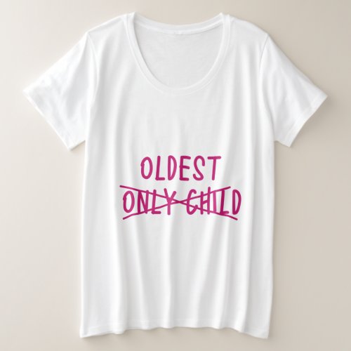 Oldest with Only Child Crossed Out Plus Size T_Shirt