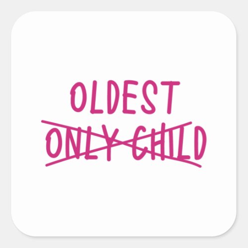 Oldest with Only Child Crossed Out Square Sticker