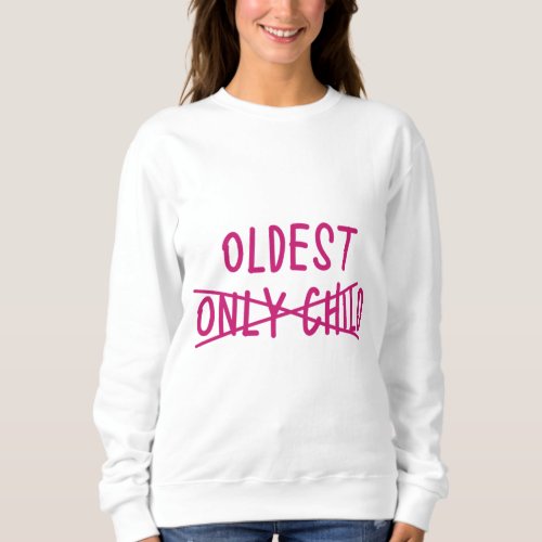 Oldest with Only Child Crossed Out Sweatshirt