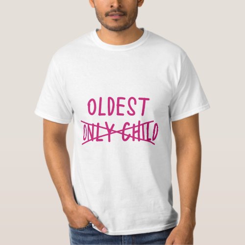 Oldest with Only Child Crossed Out T_Shirt
