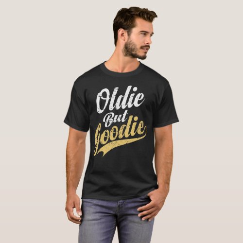 Oldie But Goodie T_shirt