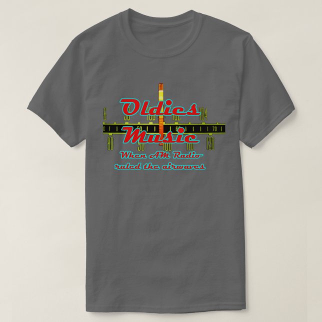 Oldies Music When AM Radio Ruled The Airwaves  T-Shirt (Design Front)