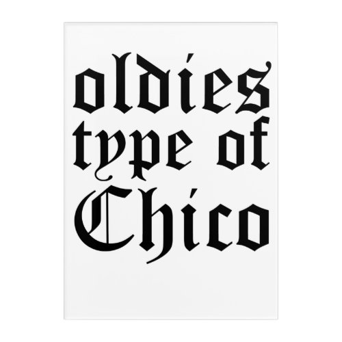Oldies Type Of Chico Cholo Chicano Acrylic Print