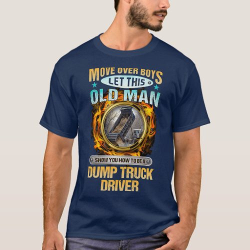 Oldman Dump Truck Driver T_Shirt
