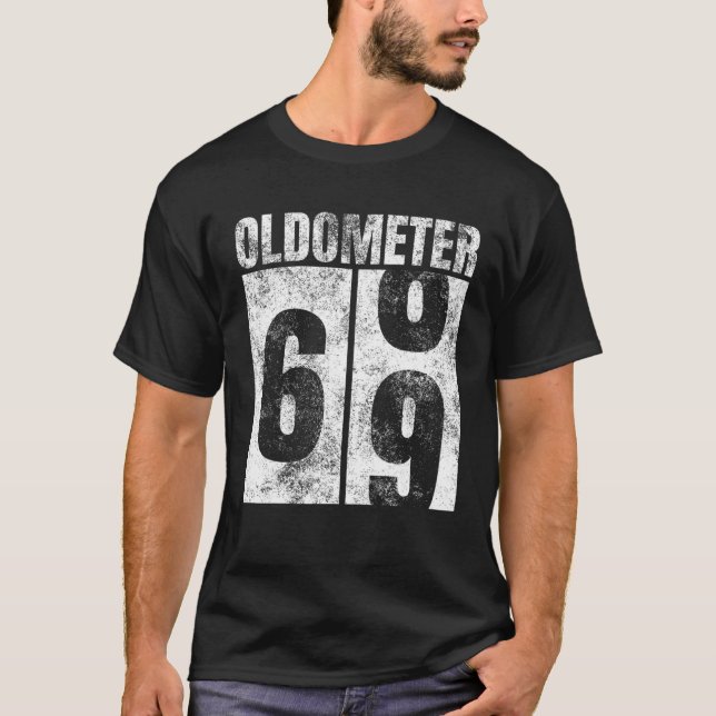 Oldometer 68-69 Yrs Old Man Woman Bday Graphic 69T T-Shirt (Front)