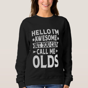 Olds Surname Call Me Olds Family Team Last Name Ol Sweatshirt