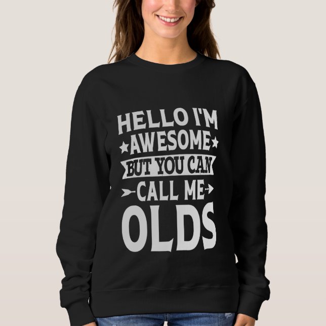 Olds Surname Call Me Olds Family Team Last Name Ol Sweatshirt (Front)