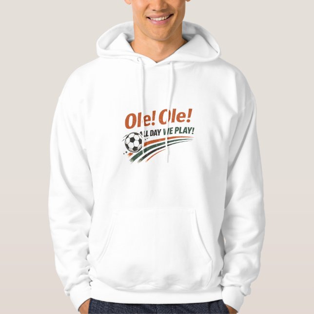 Ole Ole All Day We Play Dynamic Soccer Motion Hoodie (Front)
