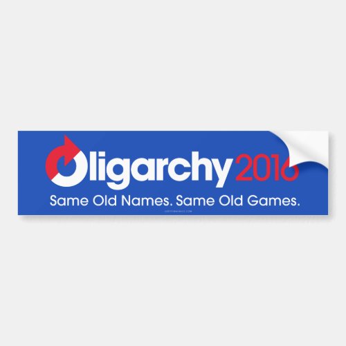 Oligarchy 2016 Same Old Same Old Bumper Sticker